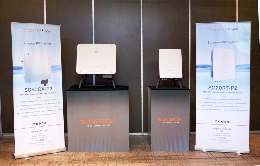 SUNGROW Solar Inverter களை இலங்கையில் அறிமுகம் செய்துள்ள E.B. Creasy Solar