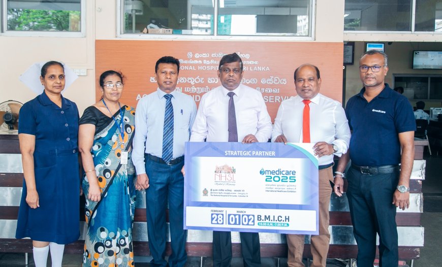 ශ්‍රී ලංකා ජාතික රෝහල ‘Medicare 2025’ ජාත්‍යන්තර සෞඛ්‍ය ප්‍රදර්ශනය සමඟ එක්වෙයි