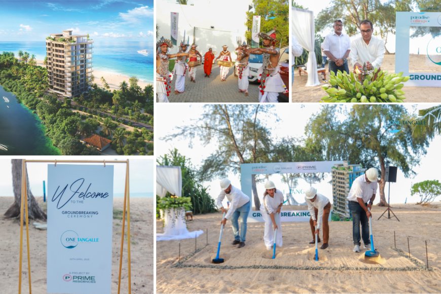 Prime Residencies ‘One Tangalle’ நிர்மாணப் பணிகள் ஆரம்பம் 