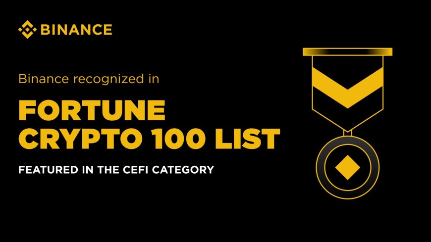 Binance Named in Fortune Crypto 100 as One of the World’s Most Influential Digital Asset Companies