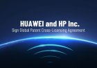 Huawei மற்றும் HP Inc. இடையே உலகளாவிய காப்புரிமை பகிர்வு ஒப்பந்தம்