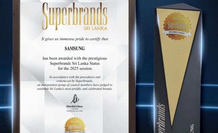 இலங்கையின் சிறந்த வீட்டு உபயோக வர்த்தக நாமமாக Samsung Sri Lanka-க்கு Superbrands 2025 விருது