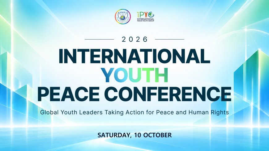 HWPL Hosts 2026 International Youth Peace Conference, Bringing Global Youth Together for Peace and Human Rights